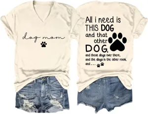 Dog Mom Shirt Women All I Need is This Dog V Neck T-Shirt Cute Paw Graphic Tees Pet Mama Tshirt Animal Lover Tops
