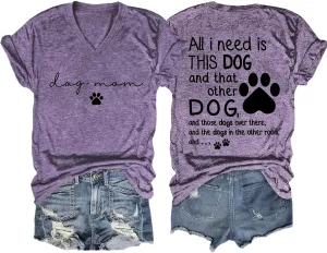 Dog Mom Shirt Women All I Need is This Dog V Neck T-Shirt Cute Paw Graphic Tees Pet Mama Tshirt Animal Lover Tops